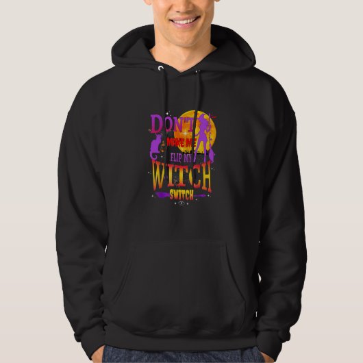 Don't Make Me Flip My Witch Switch Halloween Hoodie (Vorderseite)