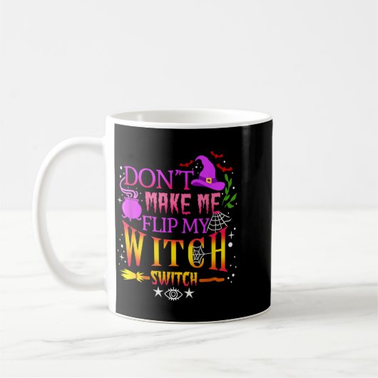 Don't Make Me Flip My Witch Switch Halloween  Kaffeetasse (Links)