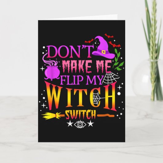 Don't Make Me Flip My Witch Switch Halloween Karte (Vorderseite)