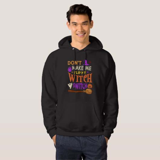Don't Make Me Flip My Witch Switch Halloween Men W Hoodie (Vorne ganz)