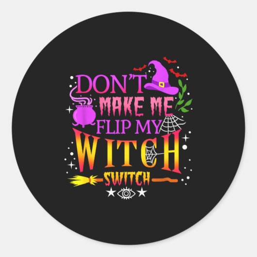 Don't Make Me Flip My Witch Switch Halloween  Runder Aufkleber (Vorderseite)