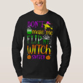 Don't Make Me Flip My Witch Switch Halloween T-Shirt (Vorderseite)