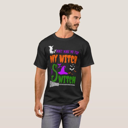 Don't Make Me Flip My Witch Switch Halloween witch T-Shirt (Vorne ganz)