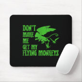 Dont Make Me Get Flying Monkeys Wizard Of Oz Wit  Mousepad (Mit Mouse)