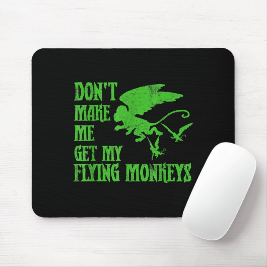 Dont Make Me Get Flying Monkeys Wizard Of Oz Wit  Mousepad (Mit Mouse)