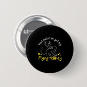 Don't Make Me Get My Flying Monkeys Button (Vorne & Hinten)