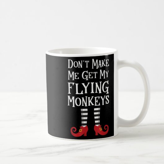 Don't Make Me Get My Flying Monkeys Costume Quote Kaffeetasse (Rechts)