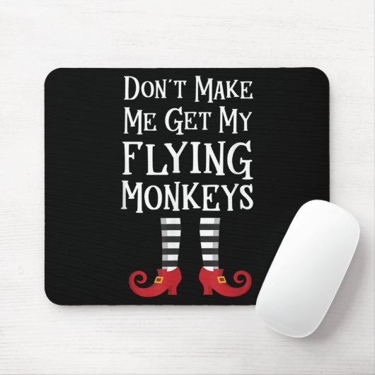 Don't Make Me Get My Flying Monkeys Costume Quote Mousepad (Mit Mouse)