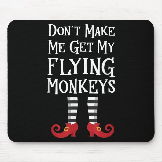 Don't Make Me Get My Flying Monkeys Costume Quote  Mousepad (Vorne)