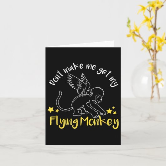 Don't Make Me Get My Flying Monkeys Karte (Gelbe Blume)