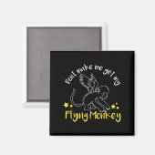 Don't Make Me Get My Flying Monkeys  Magnet (Vorderseite/Rückseite)