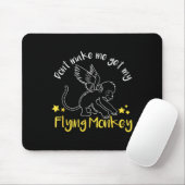 Don't Make Me Get My Flying Monkeys Mousepad (Mit Mouse)