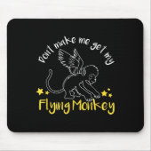 Don't Make Me Get My Flying Monkeys  Mousepad (Vorne)
