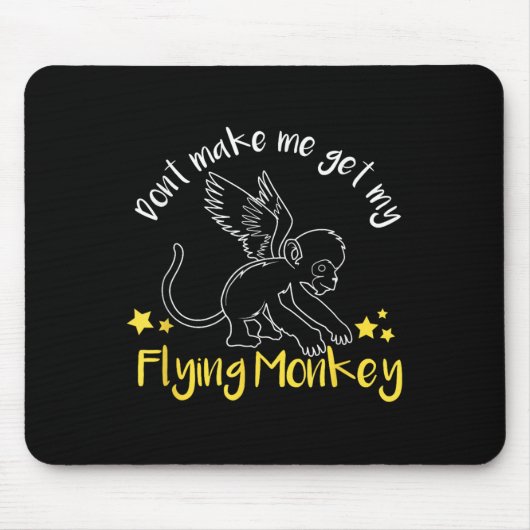 Don't Make Me Get My Flying Monkeys Mousepad (Vorne)