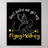 Don't Make Me Get My Flying Monkeys  Poster (Vorne)