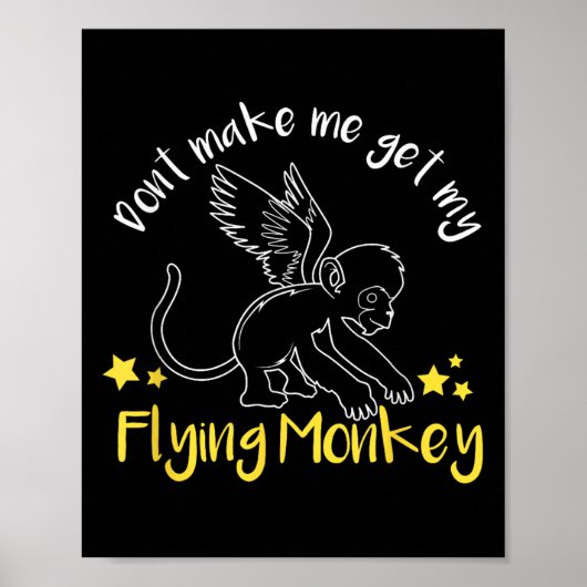 Don't Make Me Get My Flying Monkeys Poster (Vorne)