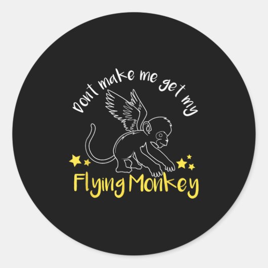 Don't Make Me Get My Flying Monkeys Runder Aufkleber (Vorderseite)