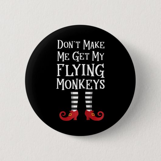 Don't Make Me Get My Flying Monkeys T Shirt Costum Button (Vorderseite)