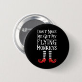 Don't Make Me Get My Flying Monkeys T Shirt Costum Button (Vorne & Hinten)