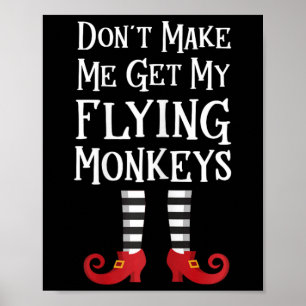 Don't Make Me Get My Flying Monkeys T Shirt Costum Poster