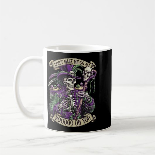 Don't Make Me Go All Voodoo On You Skeleton Mardi Kaffeetasse (Links)