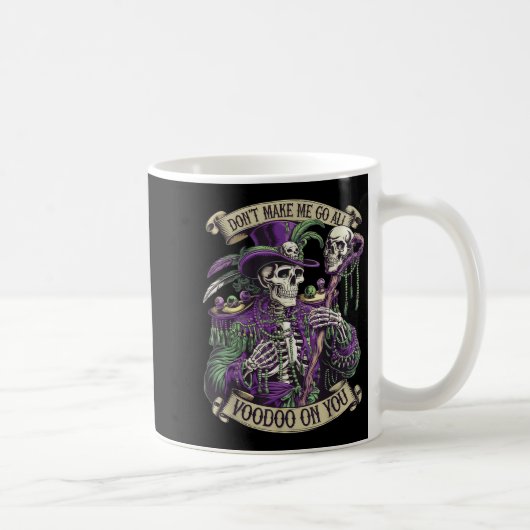 Don't Make Me Go All Voodoo On You Skeleton Mardi Kaffeetasse (Rechts)