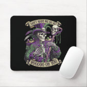 Don't Make Me Go All Voodoo On You Skeleton Mardi Mousepad (Mit Mouse)