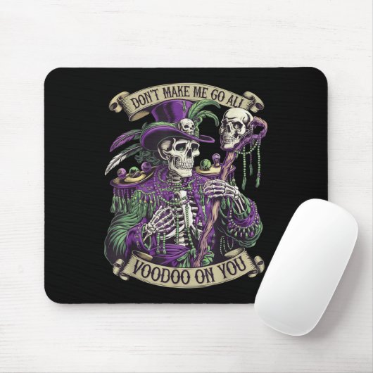 Don't Make Me Go All Voodoo On You Skeleton Mardi Mousepad (Mit Mouse)