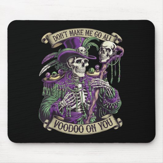 Don't Make Me Go All Voodoo On You Skeleton Mardi Mousepad (Vorne)