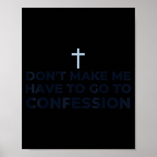 Don't Make Me Have To Go To Confession Catholic Fu Poster (Vorne)