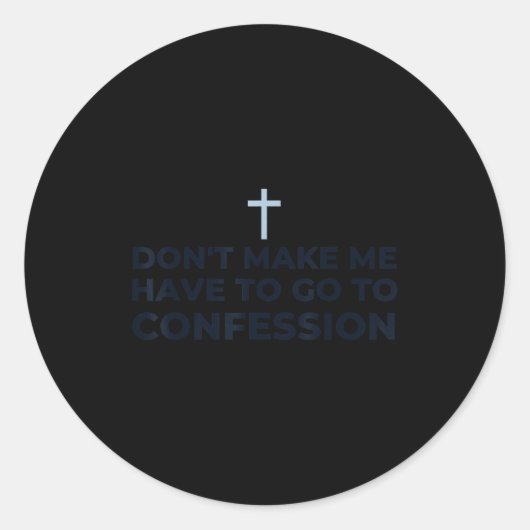 Don't Make Me Have To Go To Confession Catholic Fu Runder Aufkleber (Vorderseite)