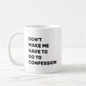 Don't Make Me Have to Go to Confession Kaffeetasse (Links)