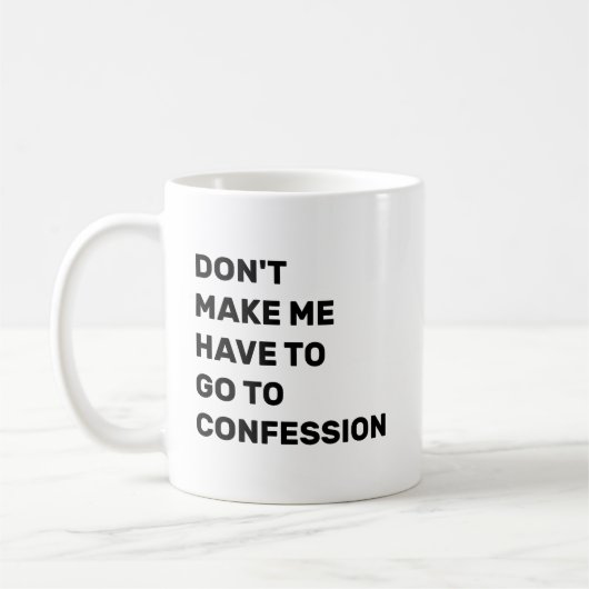 Don't Make Me Have to Go to Confession Kaffeetasse (Links)