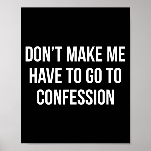 Don't Make Me Have To Go To Confession - Poster (Vorne)