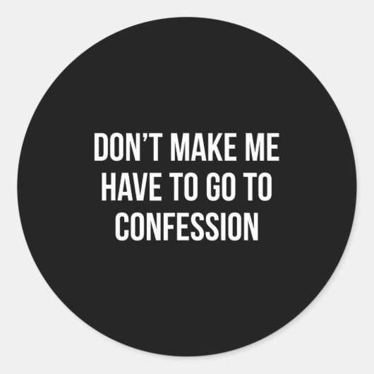 Don't Make Me Have To Go To Confession - Runder Aufkleber (Vorderseite)