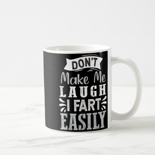 Don't Make Me Laugh I Fart Easily, Laugh Fart  Kaffeetasse (Rechts)