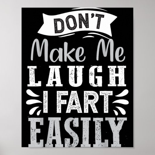 Don't Make Me Laugh I Fart Easily, Laugh Fart Poster (Vorne)