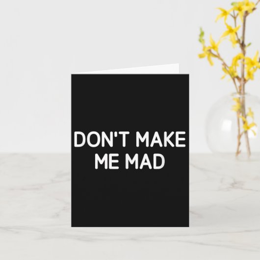 Don't Make Me Mad, Funny, Jokes, Sarcastic Karte (Gelbe Blume)