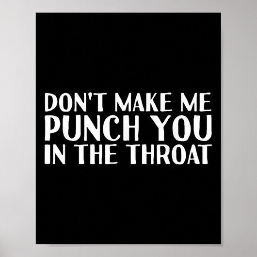 Don't Make Me Punch You In The Throa Funny Poster (Vorne)
