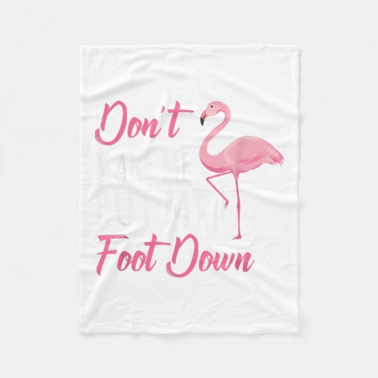 Dont Make Me Put My Foot Down Flamingo _1 Fleecedecke (Vorderseite)