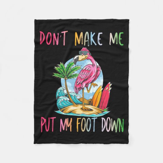 Dont Make Me Put My Foot Down Flamingo Summer Funn Fleecedecke (Vorderseite)