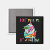 Dont Make Me Put My Foot Down Flamingo Summer Funn Magnet (Vorderseite/Rückseite)