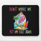 Dont Make Me Put My Foot Down Flamingo Summer Funn Mousepad (Vorne)
