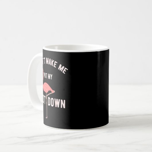 Don't Make Me Put My Foot Down Funny Flamingo  Kaffeetasse (Vorderseite Links)