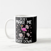 Don't Make Me Put My Foot Down Funny Flamingo Love Kaffeetasse (Links)
