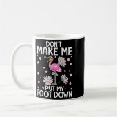 Don't Make Me Put My Foot Down Funny Flamingo Love Kaffeetasse (Links)