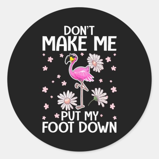 Don't Make Me Put My Foot Down Funny Flamingo Love Runder Aufkleber (Vorderseite)