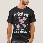Don't Make Me Put My Foot Down Funny Flamingo Love T-Shirt (Vorderseite)
