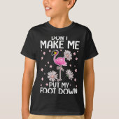 Don't Make Me Put My Foot Down Funny Flamingo Love T-Shirt (Vorderseite)