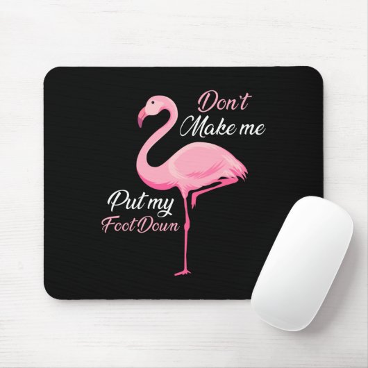 Don't Make Me Put My Foot Down Nk Flamingo Long Sl Mousepad (Mit Mouse)